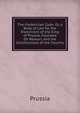 The Frederician Code: Or, a Body of Law for the Dominions of the King of Prussia. Founded On Reason, and the Constitutions of the Country, Prussia 