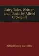 Fairy Tales, Written and Illustr. by Alfred Crowquill, Alfred Henry Forrester 