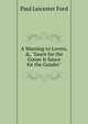 A Warning to Lovers, &, "Sauce for the Goose Is Sauce for the Gander", Paul Leicester Ford 