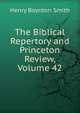 The Biblical Repertory and Princeton Review, Volume 42, Smith, Henry Boynton, 1815-1877 