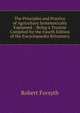 The Principles and Practice of Agriculture Systematically Explained .: Being a Treatise Compiled for the Fourth Edition of the Encyclopaedia Britannica, Robert Forsyth 