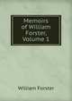 Memoirs of William Forster, Volume 1, William Forster 