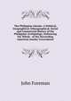 The Philippine Islands: A Political, Geographical, Ethnographical, Social and Commercial History of the Philippine Archipelago, Embracing the Whole . of the Succeeding American Insular Government, John Foreman 