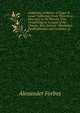 California: A History of Upper & Lower California: From Their First Discovery to the Present Time, Comprising an Account of the Climate, Soil, Natural . Missionary Establishments and Condition of, Alexander Forbes 