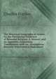 The Historical Geography of Arabia: Or, the Patriarchal Evidences of Revealed Religion: A Memoir, and an Appendix, Containing Translations, with an . Inscriptions Recently Discovered in Hadramaut, Charles Forster 