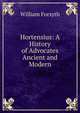 Hortensius: A History of Advocates Ancient and Modern, Forsyth, William 