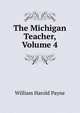 The Michigan Teacher, Volume 4, William Harold Payne 