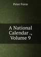 A National Calendar ., Volume 9, Peter Force 