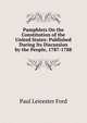 Pamphlets On the Constitution of the United States: Published During Its Discussion by the People, 1787-1788, Paul Leicester Ford 