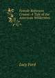 Female Robinson Crusoe: A Tale of the American Wilderness ., Lucy Ford 