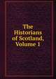 The Historians of Scotland, Volume 1, 