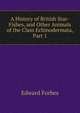 A History of British Star-Fishes, and Other Animals of the Class Echinodermata, Part 1, Edward Forbes 