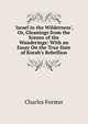 'israel in the Wilderness', Or, Gleanings from the Scenes of the Wanderings: With an Essay On the True Date of Korah's Rebellion, Charles Forster 