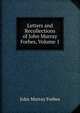 Letters and Recollections of John Murray Forbes, Volume 1, John Murray Forbes 