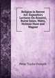 Religion in Recent Art: Expository Lectures On Rossetti, Burne Jones, Watts, Holman Hunt and Wagner, Peter Taylor Forsyth 