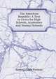 The American Republic: A Text in Civics for High Schools, Academies and Normal Schools, Forman, Samuel Eagle 