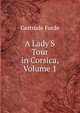 A Lady'S Tour in Corsica, Volume 1, Gertrude Forde 