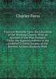 Practical Remarks Upon the Education of the Working Classes: With an Account of the Plan Pursued, Under the Superintendence of the Children'S Friend Society, at the Brenton Asylum, Hackney Wick ., Charles Forss 