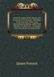 Some Account of the Origin and Progress of Trinitarian Theology: In the Second, Third, and Succeeding Centuries, and of the Manner in Which Its . Compiled from the Works of Various the, James Forrest 