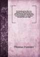 The Danube and the Black Sea: Memoir On Their Junction by a Railway Between Tchernavoda and a Free Port at Kustendjie: With Remarks On the Navigation . the Danubian Provinces, the Corn Trade ., Thomas Forester 