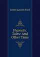 Hypnotic Tales: And Other Tales, James Lauren Ford 