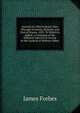 Journal of a Horticultural Tour Through Germany, Belgium, and Part of France, 1835: To Which Is Added, a Catalogue of the Different Species of Cacte? in the Gardens at Woburn Abbey, James Forbes 