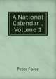 A National Calendar ., Volume 1, Peter Force 