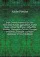 Sept Grands Auteurs Du Dix-Neuvieme Siecle. Lamartine, Victor Hugo, Alfred De Vigny, Alfred De Musset, Theophile Gautier, Prosper Merimee, Francois . Century Literature (French Edition), Alcee Fortier 