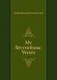 My Recreations: Verses, Emily Ellsworth Fowler Ford 