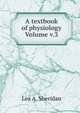 A textbook of physiology Volume v.3, Lea A. Sheridan 