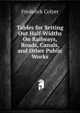 Tables for Setting Out Half-Widths On Railways, Roads, Canals, and Other Public Works, Frederick Colyer 