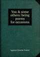 You & some others: being poems for occasions, Agness Greene Foster 