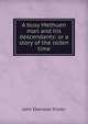 A busy Methuen man and his descendants: or a story of the olden time, John Ebenezer Foster 