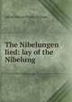 The Nibelungen lied: lay of the Nibelung, Alfred Garratt Foster-Barham 