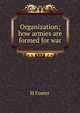 Organization; how armies are formed for war, H Foster 