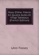 Peau D'?ne: F?erie En Quatre Actes Et Vingt Tableaux (French Edition), Leon Fossey 