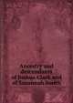 Ancestry and descendants of Joshua Clark and of Susannah Smith, 