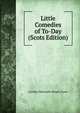 Little Comedies of To-Day (Scots Edition), Caroline Holcombe Wright Foster 