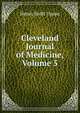 Cleveland Journal of Medicine, Volume 5, Henry Swift Upson 