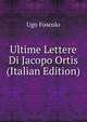 Ultime Lettere Di Jacopo Ortis (Italian Edition), Foscolo Ugo 