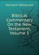 Biblical Commentary On the New Testament, Volume 5, Hermann Olshausen 