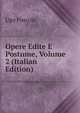 Opere Edite E Postume, Volume 2 (Italian Edition), Foscolo Ugo 