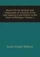 Report On the Geology and Topography of a Portion of the Lake Superior Land District in the State of Michigan, Volume 1, Josiah Dwight Whitney 