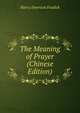 The Meaning of Prayer (Chinese Edition), Harry Emerson Fosdick 
