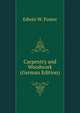Carpentry and Woodwork (German Edition), Edwin W. Foster 