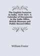 The English Factories in India, 1618-1621: A Calendar of Documents in the India Office, British Museum and Public Record Office, William Foster 