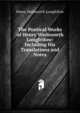The Poetical Works of Henry Wadsworth Longfellow: Including His Translations and Notes, Henry Wadsworth Longfellow 