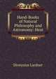 Hand-Books of Natural Philosophy and Astronomy: Heat, Lardner Dionysius 