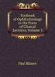 Textbook of Ophthalmology in the Form of Clinical Lectures, Volume 3, Paul Romer 