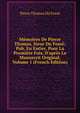 M?moires De Pierre Thomas, Sieur Du Foss?: Pub. En Entier, Pour La Premi?re Fois, D'apr?s Le Manuscrit Original, Volume 1 (French Edition), Pierre Thomas Du Fosse 